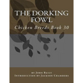 The Dorking Fowl: Chicken Breeds Book 30 - Paperback