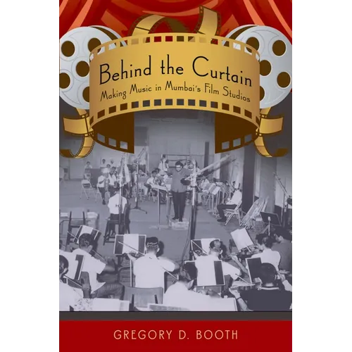 Behind the Curtain: Making Music in Mumbai's Film Studios - Paperback