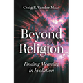 Beyond Religion: Finding Meaning in Evolution - Paperback