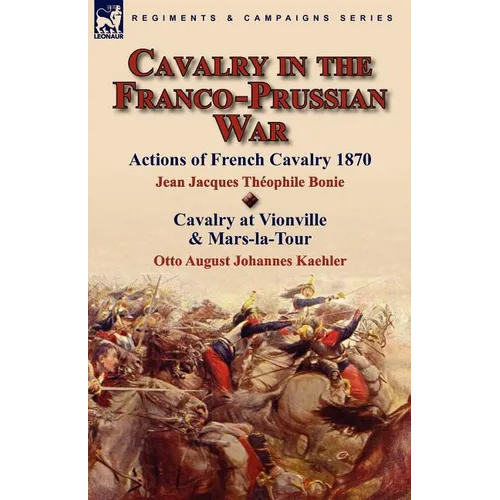 Cavalry in the Franco-Prussian War - Paperback