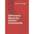 Offensive Security: Useful Commands - Paperback