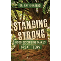 Standing Strong: Good Discipline Makes Great Teens - Paperback