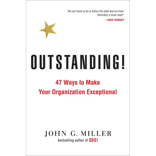 Outstanding!: 47 Ways to Make Your Organization Exceptional - Paperback