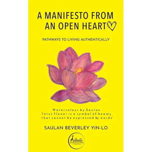 A Manifesto From an Open Heart: Pathways to Living Authentically - Paperback