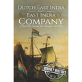 East India Company and Dutch East India Company: A History From Beginning to End - Paperback