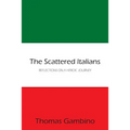 The Scattered Italians: Reflections on a Heroic Journey - Paperback