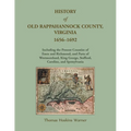 History of Old Rappahannock County, Virginia, 1656-1692, Including the present counties of Essex and Richmond, and parts of Westmoreland, King George, - Paperback