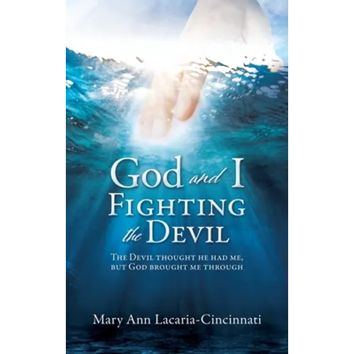 God and I Fighting the Devil: The devil thought he had me, but God brought me through - Hardcover