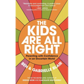The Kids Are All Right: Parenting with Confidence in an Uncertain World - Paperback