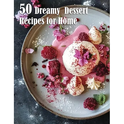 50 Dreamy Dessert Recipes for Home - Paperback