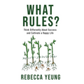 What Rules?: Think Differently About Success and Cultivate a Happy Life - Hardcover