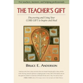 The Teacher's Gift: Discovering and using your CORE GIFT to inspire and heal - Paperback