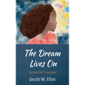 The Dream Lives on: Dorothy's Word - Paperback