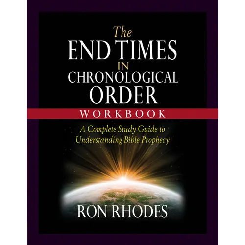 The End Times in Chronological Order Workbook: A Complete Study Guide to Understanding Bible Prophecy - Paperback