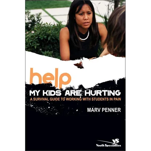 The Help! My Kids Are Hurting: A Survival Guide to Working with Students in Pain - Paperback