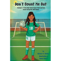Don't Count Me Out: Michigan's #1 Girls High School Soccer Point and Goal Scorer During Her 2023 Season - Paperback