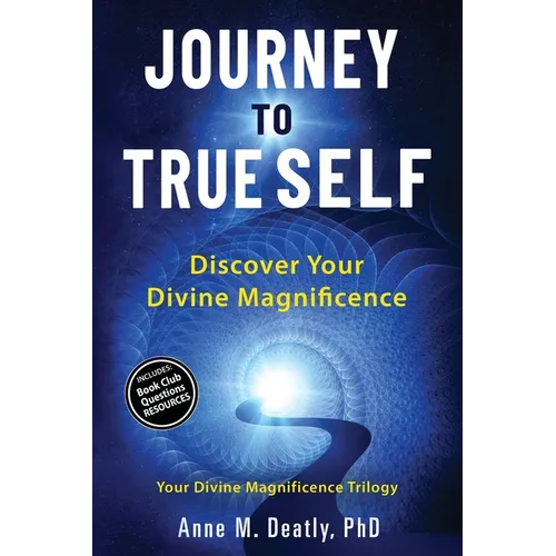 Journey to True Self: Discover Your Divine Magnificence - Paperback