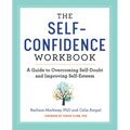 The Self-Confidence Workbook: A Guide to Overcoming Self-Doubt and Improving Self-Esteem - Paperback