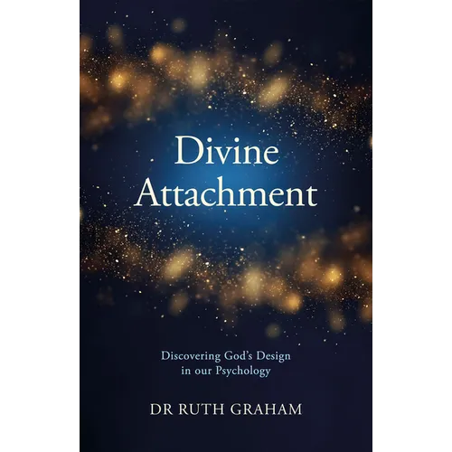 Divine Attachment: Discovering God's Design in Our Psychology - Paperback