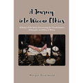 A Journey into Wiccan Ethics: Alchemy of the Spirit: Discovering the Transformative Philosophy and Ethics of Wicca - Paperback