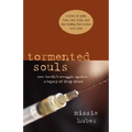 Tormented Souls: One Family's Struggle Against a Legacy of Drug Abuse - Paperback
