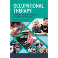 Occupational Therapy: A Guide for Prospective Students, Consumers, and Advocates - Paperback