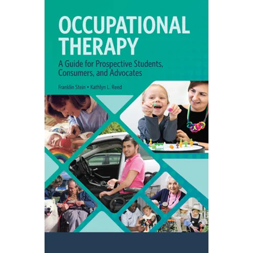 Occupational Therapy: A Guide for Prospective Students, Consumers, and Advocates - Paperback