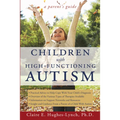 Children With High-Functioning Autism: A Parent's Guide - Paperback