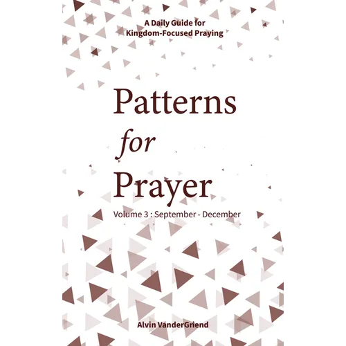 Patterns for Prayer Volume 3: September-December: A Daily Guide for Kingdom-Focused Praying - Paperback
