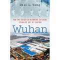 Wuhan: How the Covid-19 Outbreak in China Spiraled Out of Control - Hardcover