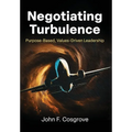 Negotiating Turbulence: Purpose Based, Values Driven Leadership - Hardcover