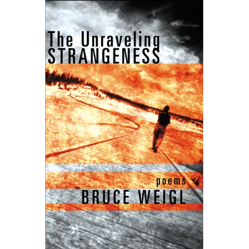 The Unraveling Strangeness: Poems - Paperback