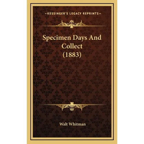 Specimen Days And Collect (1883) - Hardcover