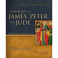 A Theology of James, Peter, and Jude: Living in the Light of the Coming King 6 - Hardcover