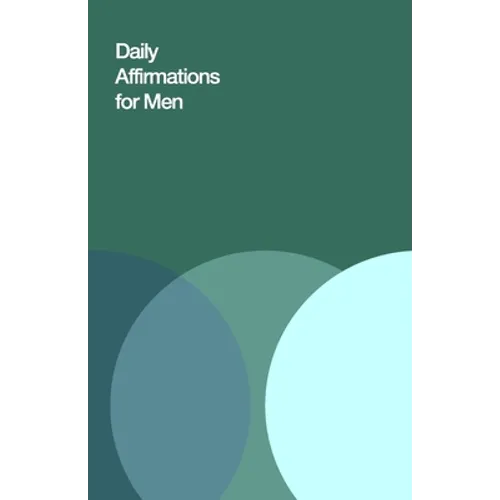 Daily Affirmations for Men: Bring Out The Best In You - Paperback