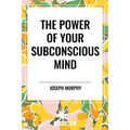 Power of Your Subconscious Mind - Paperback