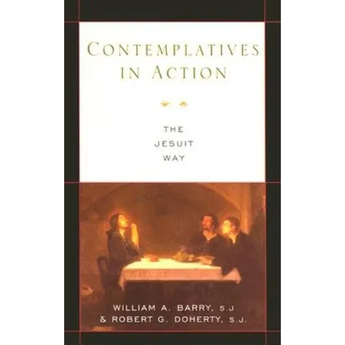 Contemplatives in Action: The Jesuit Way - Paperback
