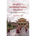 Sports in International Politics: Between Power and Peacebuilding - Hardcover
