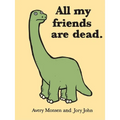 All My Friends Are Dead - Hardcover