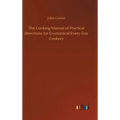 The Cooking Manual of Practical Directions for Economical Every-Day Cookery - Hardcover