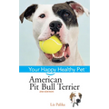 American Pit Bull Terrier: Your Happy Healthy Pet - Hardcover