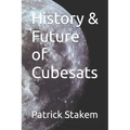 History & Future of Cubesats - Paperback
