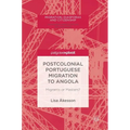 Postcolonial Portuguese Migration to Angola: Migrants or Masters? - Hardcover