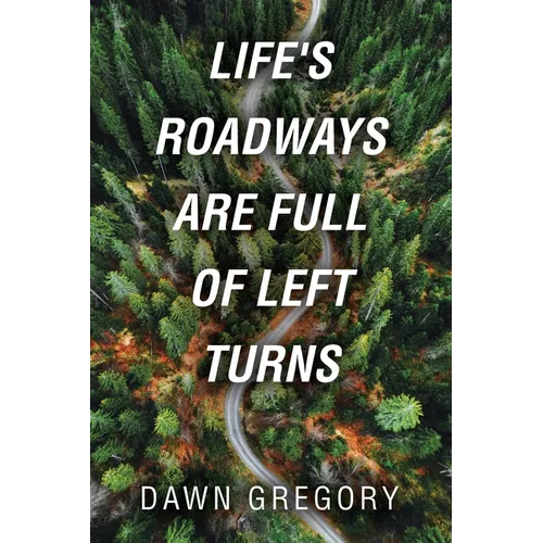 Life's Roadways are Full of Left Turns - Paperback