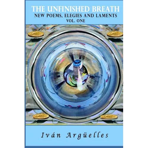 THE UNFINISHED BREATH Vol. One: new poems, elegies and laments - Paperback