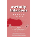 awfully hilarious: period pieces - Paperback