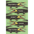 Crocodile Tears Didn't Cause the Flood - Paperback