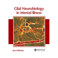 Glial Neurobiology in Mental Illness - Hardcover