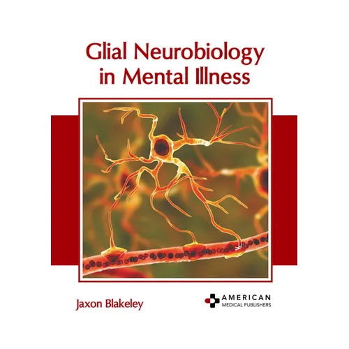 Glial Neurobiology in Mental Illness - Hardcover