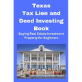 Texas Tax Lien and Deed Investing Book: Buying Real Estate Investment Property for Beginners - Paperback